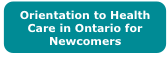 Orientation to Health Care in Ontario for Newcomers